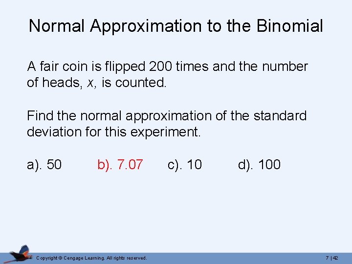 Normal Approximation to the Binomial A fair coin is flipped 200 times and the Normal Approximation to the Binomial A fair coin is flipped 200 times and the