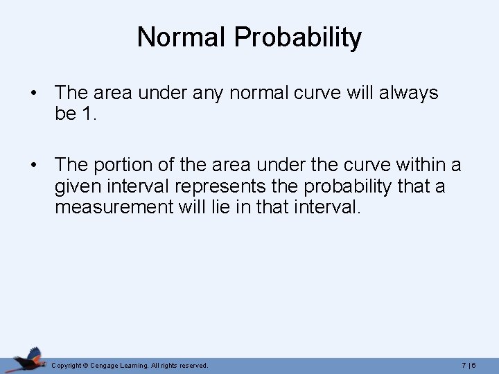 Normal Probability • The area under any normal curve will always be 1. •