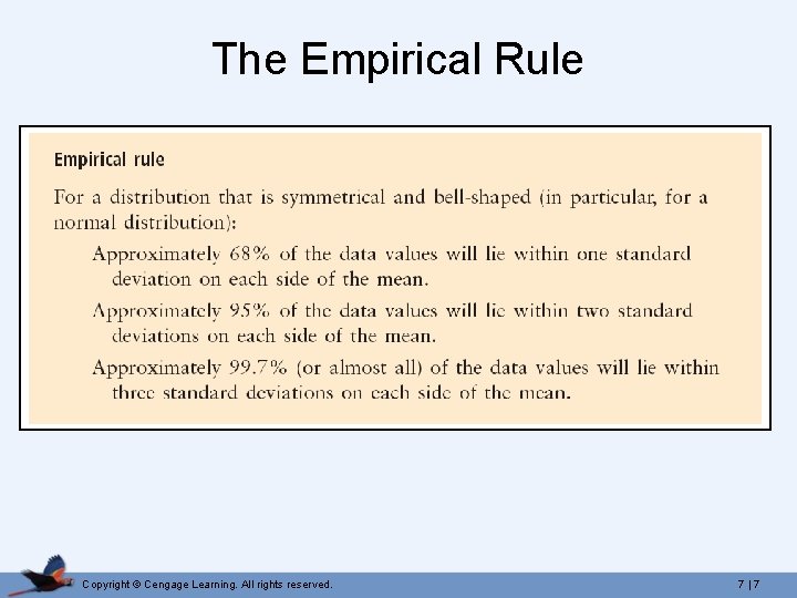 The Empirical Rule Copyright © Cengage Learning. All rights reserved. 7 | 7 The Empirical Rule Copyright © Cengage Learning. All rights reserved. 7 | 7