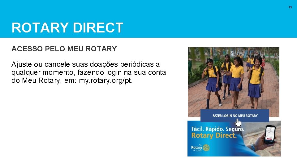 13 ROTARY DIRECT ACESSO PELO MEU ROTARY Ajuste ou cancele suas doações periódicas a