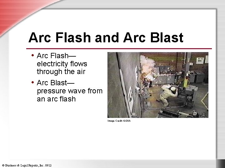 Arc Flash and Arc Blast • Arc Flash— electricity flows through the air •