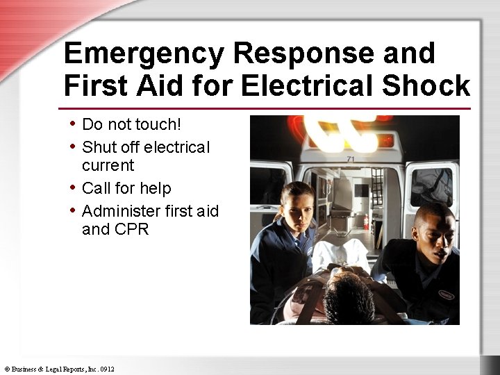 Emergency Response and First Aid for Electrical Shock • Do not touch! • Shut