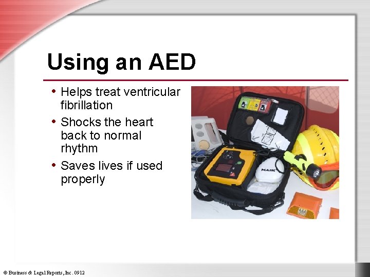 Using an AED • Helps treat ventricular fibrillation • Shocks the heart back to