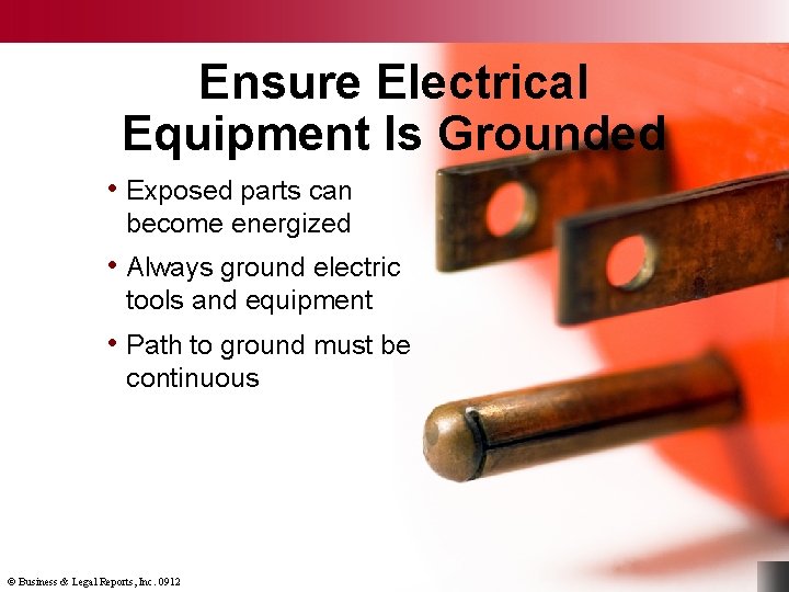 Ensure Electrical Equipment Is Grounded • Exposed parts can become energized • Always ground