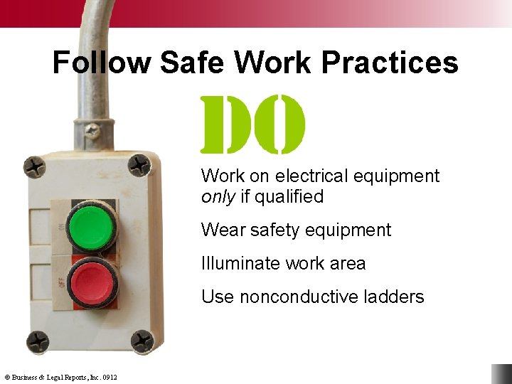 Follow Safe Work Practices Work on electrical equipment only if qualified Wear safety equipment