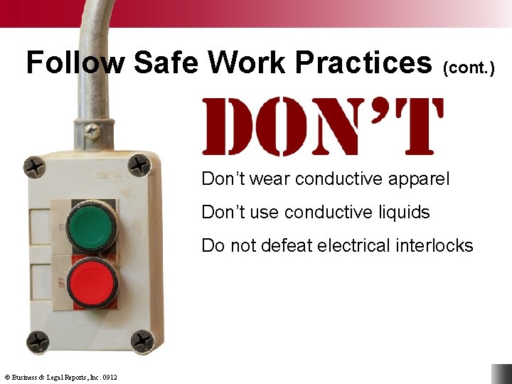 Follow Safe Work Practices (cont. ) Don’t wear conductive apparel Don’t use conductive liquids
