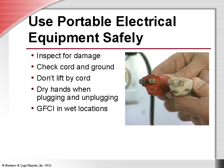 Use Portable Electrical Equipment Safely • Inspect for damage • Check cord and ground