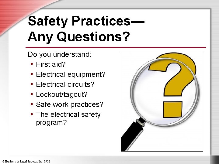 Safety Practices— Any Questions? Do you understand: • First aid? • Electrical equipment? •