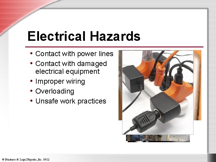 Electrical Hazards • Contact with power lines • Contact with damaged electrical equipment •
