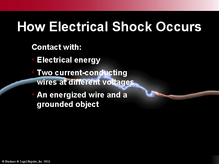 How Electrical Shock Occurs Contact with: • Electrical energy • Two current-conducting wires at