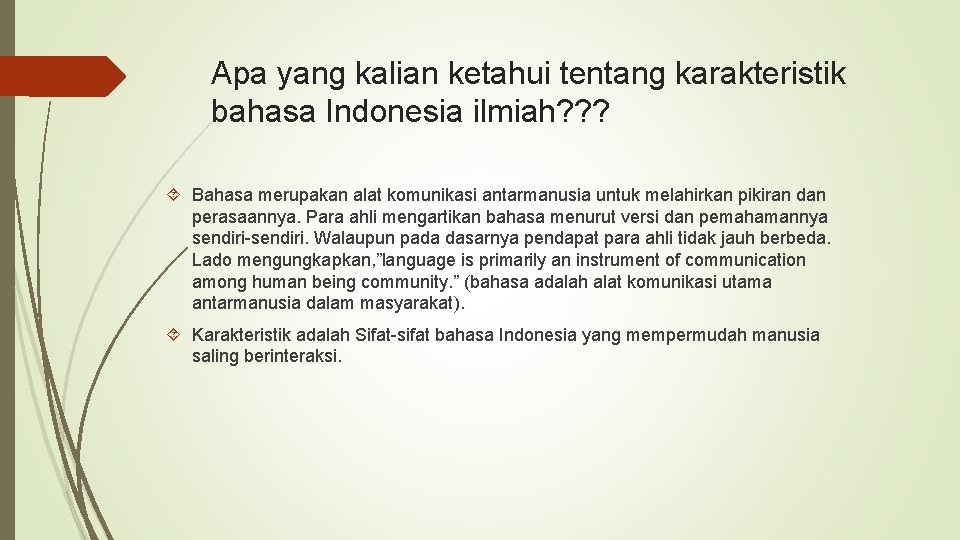 Apa yang kalian ketahui tentang karakteristik bahasa Indonesia ilmiah? ? ? Bahasa merupakan alat