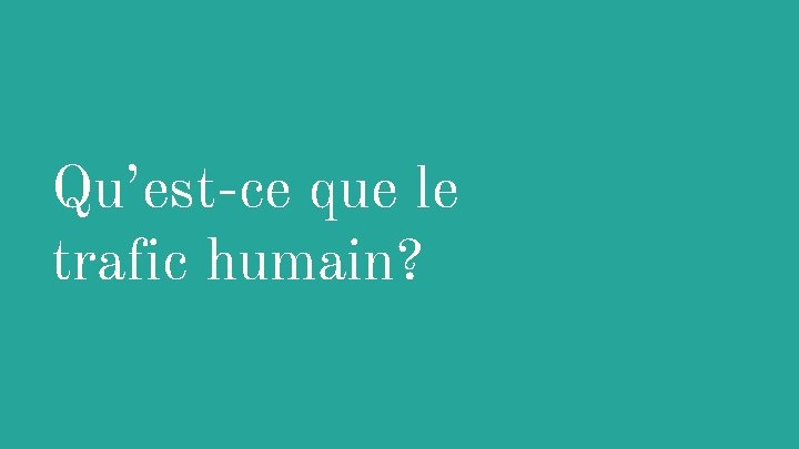 Qu’est-ce que le trafic humain? 