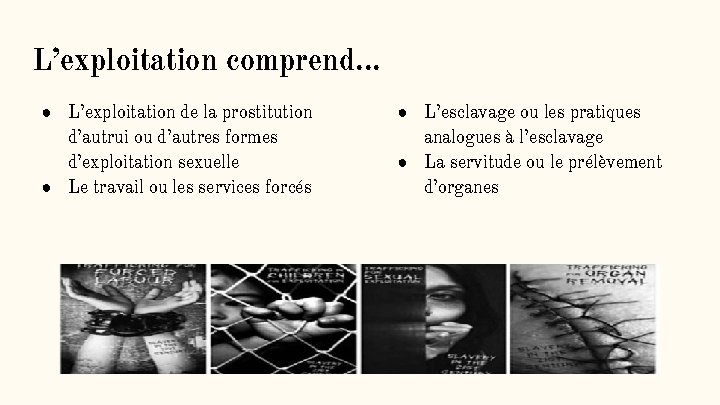 L’exploitation comprend. . . ● L’exploitation de la prostitution d’autrui ou d’autres formes d’exploitation
