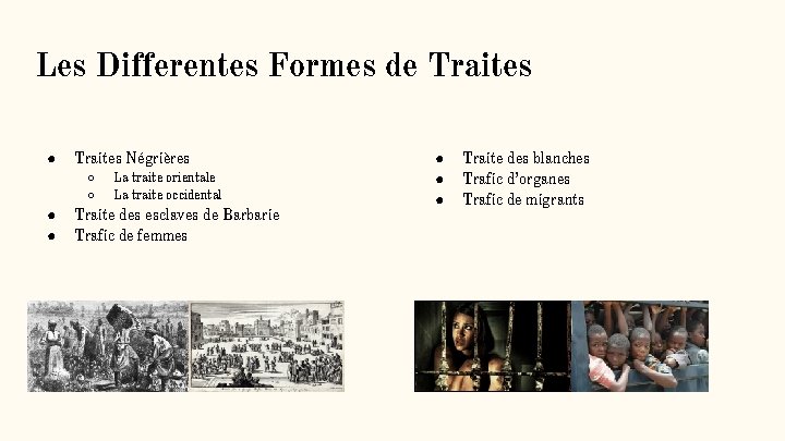 Les Differentes Formes de Traites ● Traites Négrières ○ ○ ● ● La traite