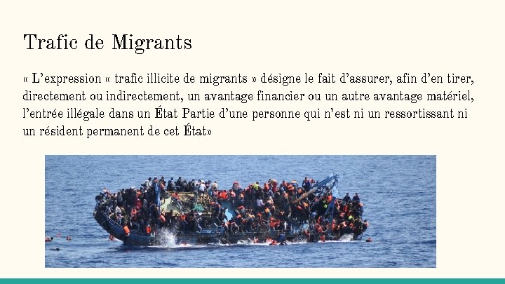 Trafic de Migrants « L’expression « trafic illicite de migrants » désigne le fait