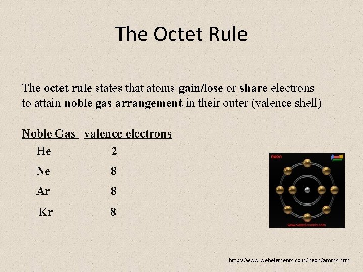 The Octet Rule The octet rule states that atoms gain/lose or share electrons to