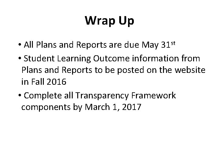 Wrap Up • All Plans and Reports are due May 31 st • Student