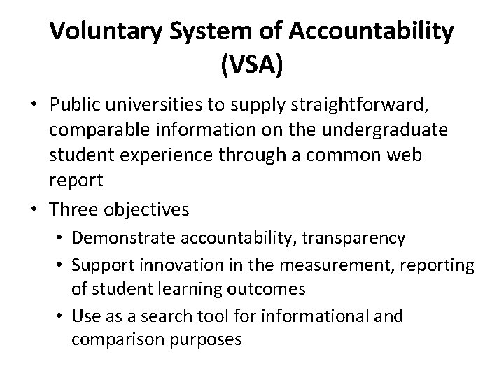 Voluntary System of Accountability (VSA) • Public universities to supply straightforward, comparable information on