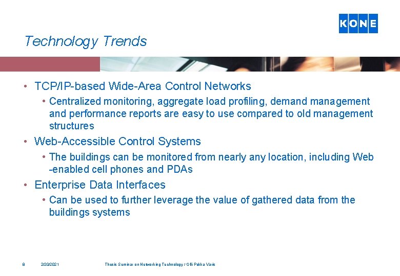 Technology Trends • TCP/IP-based Wide-Area Control Networks • Centralized monitoring, aggregate load profiling, demand