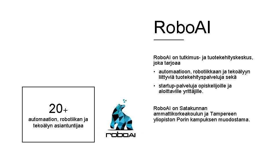 SAMK / Veera Korhonen Robo. AI on tutkimus- ja tuotekehityskeskus, joka tarjoaa • automaatioon,