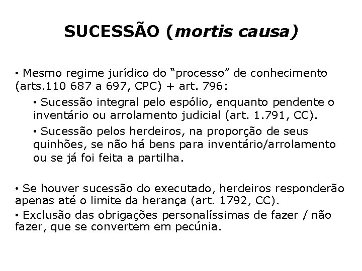 SUCESSÃO (mortis causa) • Mesmo regime jurídico do “processo” de conhecimento (arts. 110 687