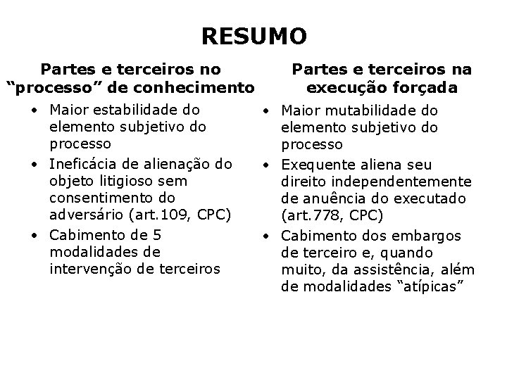 RESUMO Partes e terceiros no “processo” de conhecimento • Maior estabilidade do elemento subjetivo