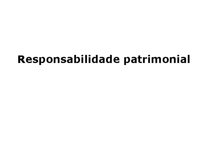 Responsabilidade patrimonial 