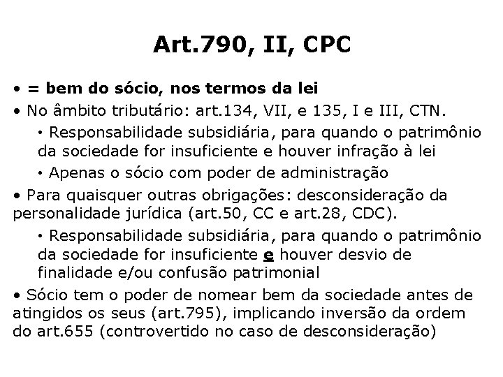 Art. 790, II, CPC • = bem do sócio, nos termos da lei •