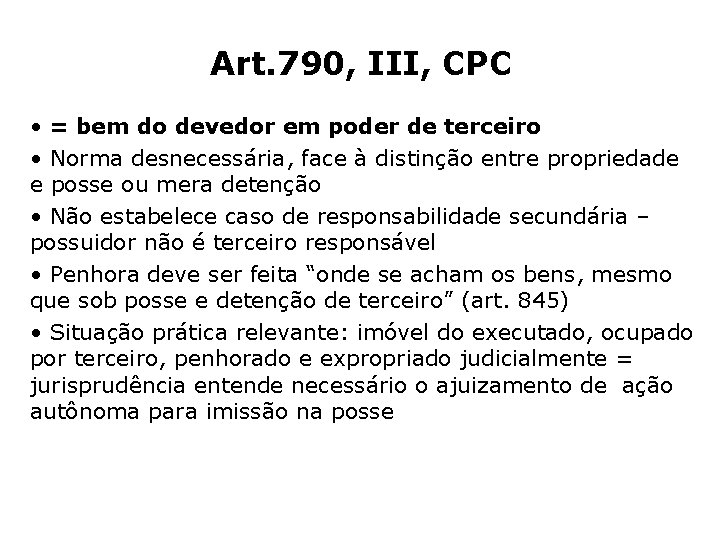 Art. 790, III, CPC • = bem do devedor em poder de terceiro •