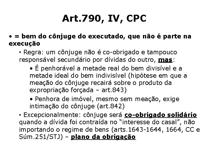 Art. 790, IV, CPC • = bem do cônjuge do executado, que não é
