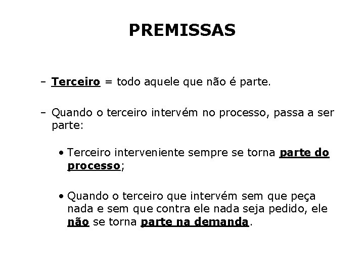 PREMISSAS – Terceiro = todo aquele que não é parte. – Quando o terceiro