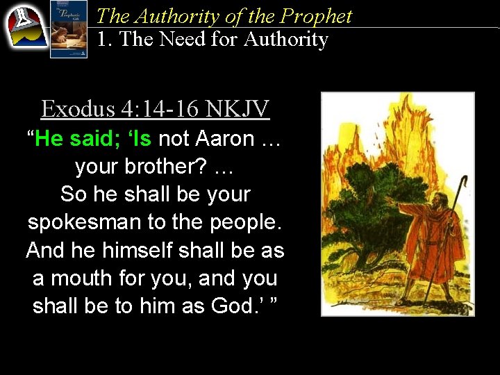 The Authority of the Prophet 1. The Need for Authority Exodus 4: 14 -16