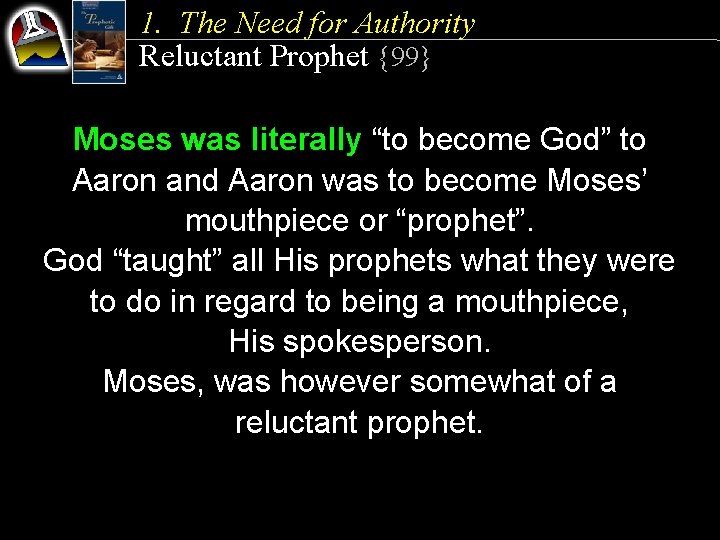 1. The Need for Authority Reluctant Prophet {99} Moses was literally “to become God”