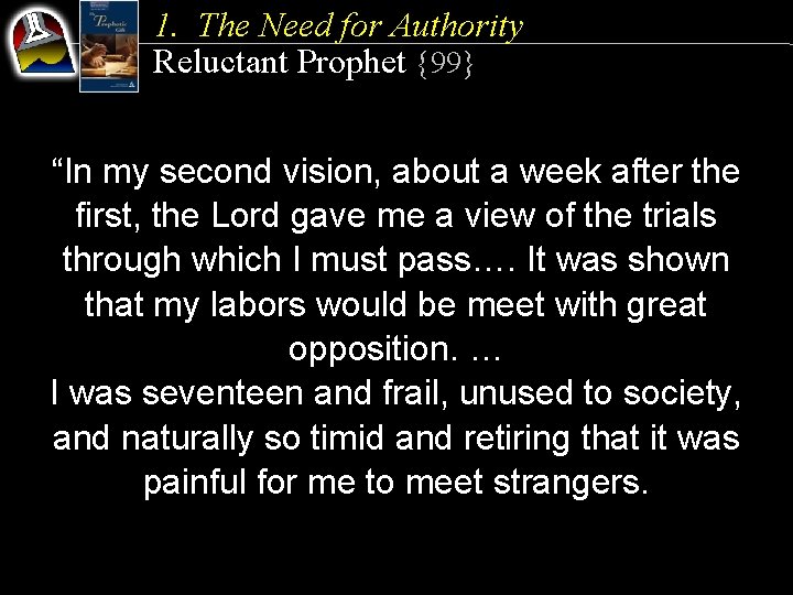 1. The Need for Authority Reluctant Prophet {99} “In my second vision, about a