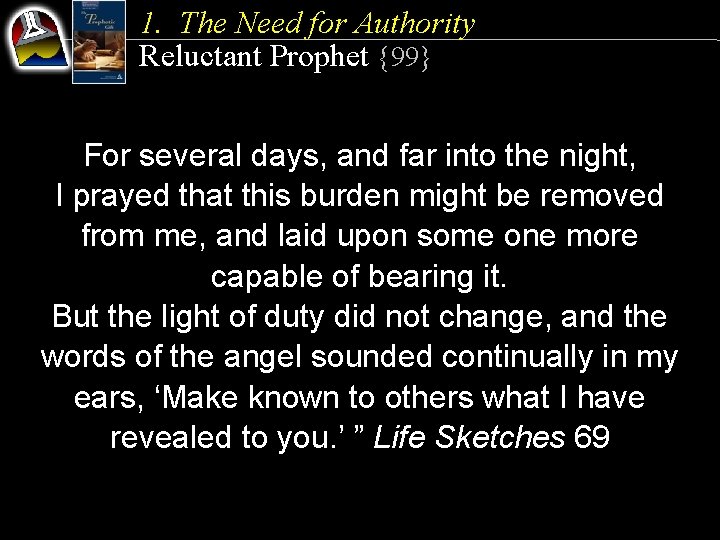 1. The Need for Authority Reluctant Prophet {99} For several days, and far into