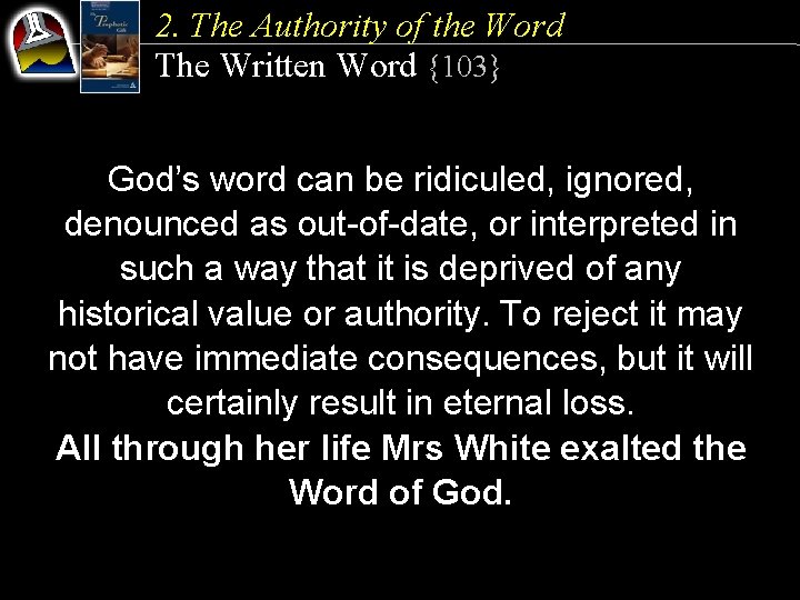 2. The Authority of the Word The Written Word {103} God’s word can be