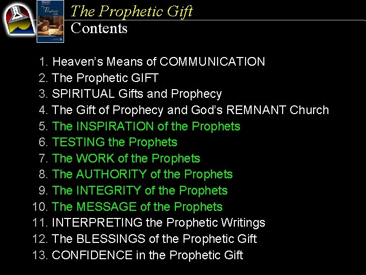 The Prophetic Gift Contents 1. Heaven’s Means of COMMUNICATION 2. The Prophetic GIFT 3.