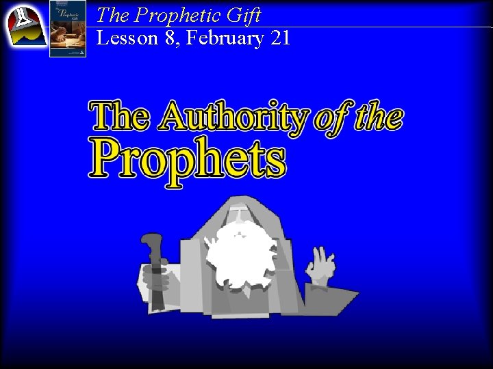 The Prophetic Gift Lesson 8, February 21 