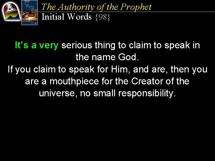 The Authority of the Prophet Initial Words {98} It’s a very serious thing to