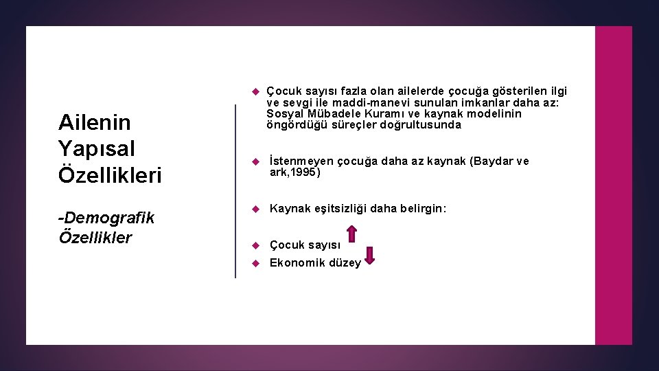  Ailenin Yapısal Özellikleri -Demografik Özellikler Çocuk sayısı fazla olan ailelerde çocuğa gösterilen ilgi