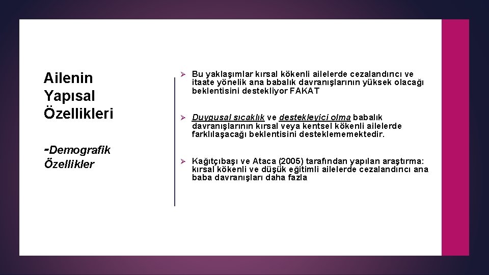 Ailenin Yapısal Özellikleri Ø Bu yaklaşımlar kırsal kökenli ailelerde cezalandırıcı ve itaate yönelik ana