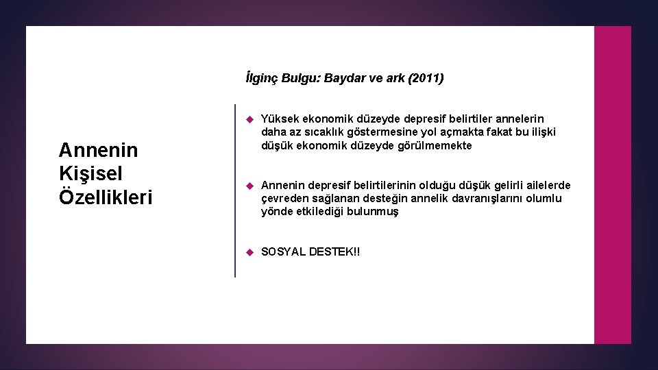 İlginç Bulgu: Baydar ve ark (2011) Annenin Kişisel Özellikleri Yüksek ekonomik düzeyde depresif belirtiler