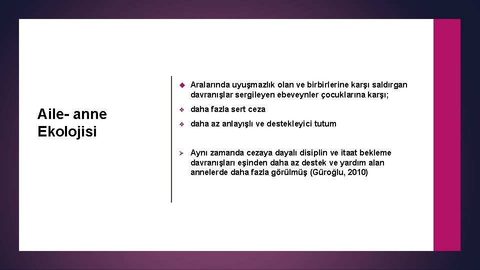 Aile- anne Ekolojisi Aralarında uyuşmazlık olan ve birbirlerine karşı saldırgan davranışlar sergileyen ebeveynler çocuklarına