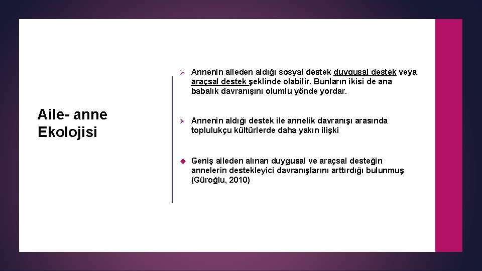Aile- anne Ekolojisi Ø Annenin aileden aldığı sosyal destek duygusal destek veya araçsal destek