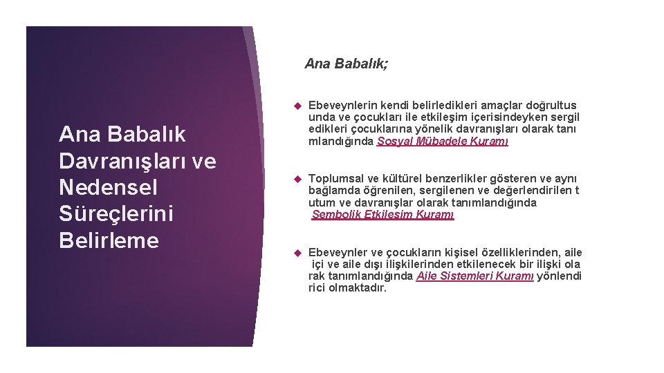  Ana Babalık; Ana Babalık Davranışları ve Nedensel Süreçlerini Belirleme Ebeveynlerin kendi belirledikleri amaçlar