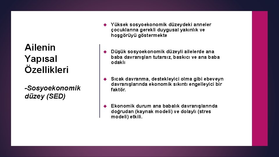 Ailenin Yapısal Özellikleri Yüksek sosyoekonomik düzeydeki anneler çocuklarına gerekli duygusal yakınlık ve hoşgörüyü göstermekte