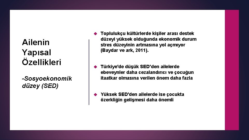Ailenin Yapısal Özellikleri Toplulukçu kültürlerde kişiler arası destek düzeyi yüksek olduğunda ekonomik durum stres