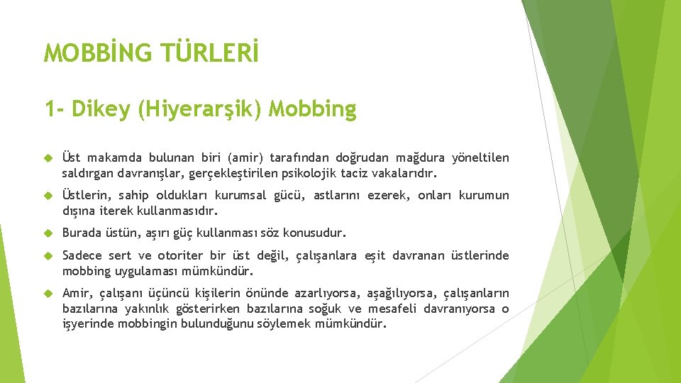 MOBBİNG TÜRLERİ 1 - Dikey (Hiyerarşik) Mobbing Üst makamda bulunan biri (amir) tarafından doğrudan