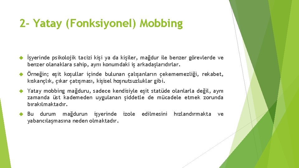 2 - Yatay (Fonksiyonel) Mobbing İşyerinde psikolojik tacizi kişi ya da kişiler, mağdur ile