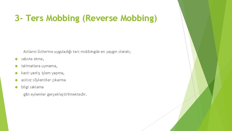 3 - Ters Mobbing (Reverse Mobbing) Astların üstlerine uyguladığı ters mobbingde en yaygın olarak;